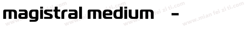magistral medium字体下载字体转换